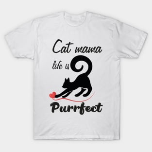 Cat mama life is purrfect T-Shirt